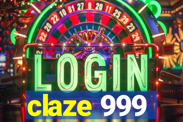 claze 999